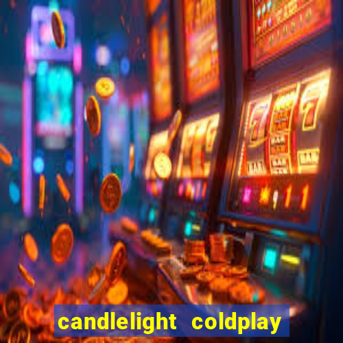 candlelight coldplay x imagine dragons